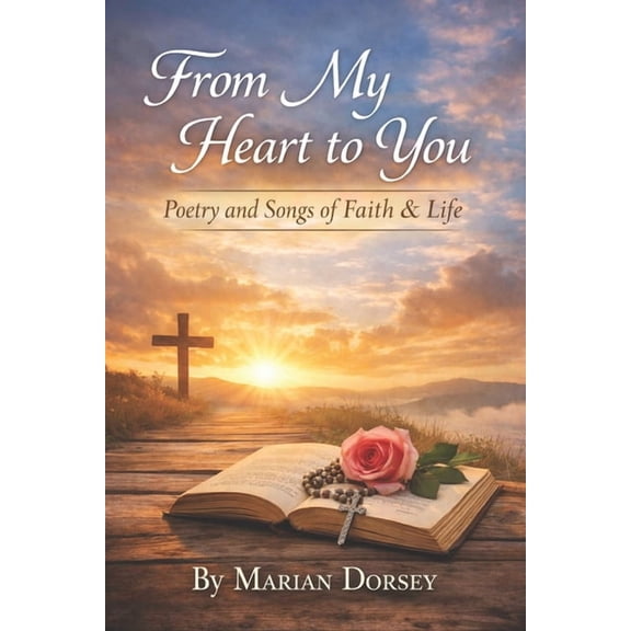 From My Heart to You: Poetry and Songs of Faith & Life, (Paperback)