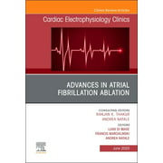 Advances in Atrial Fibrillation Ablation, an Issue of Cardiac Electrophysiology Clinics, Volume 12-2 [Hardcover - Used]