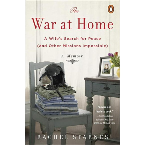 The War at Home : A Wife's Search for Peace (and Other Missions Impossible): A Memoir (Paperback)
