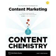 Content Chemistry, 6th Edition: : The Illustrated Handbook for Content Marketing (A Practical Guide to Digital Marketing Strategy, SEO, Social Media, Email Marketing, & Analytics) (Edition 6) (Paperback)
