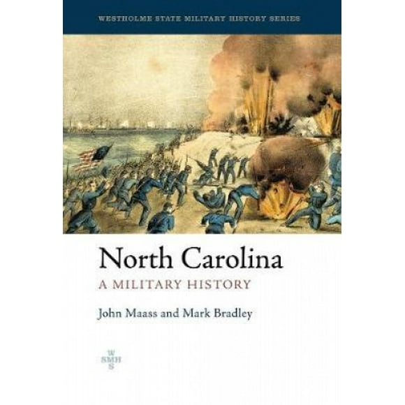 North Carolina: A Military History (Westholme State Military History Series)
