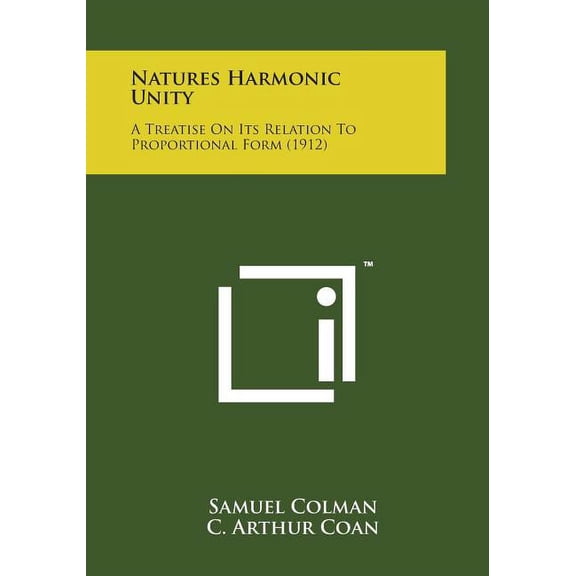 Natures Harmonic Unity: A Treatise on Its Relation to Proportional Form (1912) (Paperback)