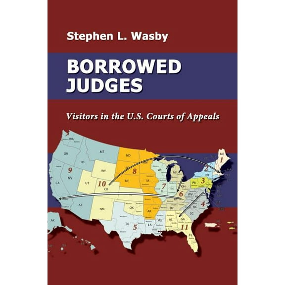 Borrowed Judges: Visitors in the U.S. Courts of Appeals  Paperback  Stephen L. Wasby