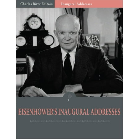 Inaugural Addresses: President Dwight Eisenhowers Inaugural Addresses (Illustrated) -
