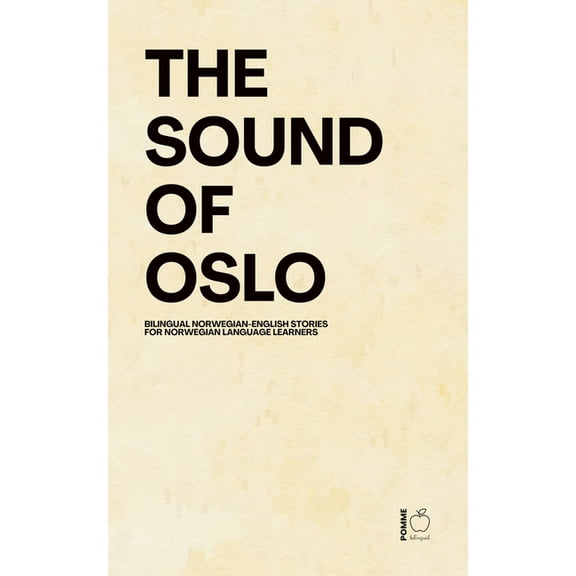 The Sound Of Oslo: Bilingual Norwegian-English Stories for Norwegian Language Learners, (Paperback)