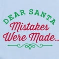 thumbnail image 2 of CafePress - Dear Santa Mistakes Were Made Body Suit - Baby Light Bodysuit, Size Newborn - 24 Months, 2 of 4