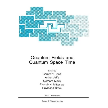 NATO Science Series B:: Quantum Fields and Quantum Space Time (Hardcover)