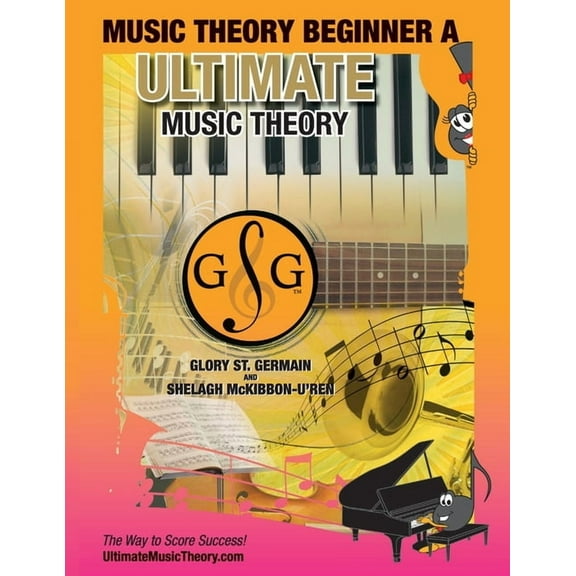 Ultimate Music Theory Beginner Workbooks Music Theory Beginner A Ultimate Music Theory: Music Theory Beginner A Workbook includes 12 Fun and Engaging Lessons, Re, Book 1, (Paperback)