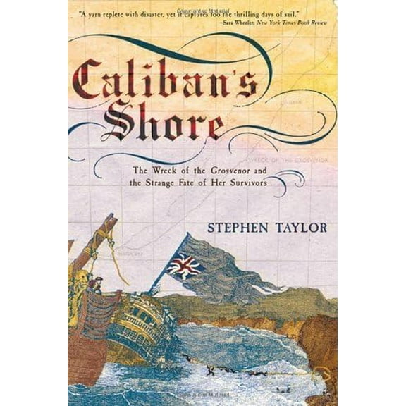 Pre-Owned Caliban's Shore: The Wreck of the Grosvenor and the Strange Fate of Her Survivors (Paperback) 0393327078 9780393327076