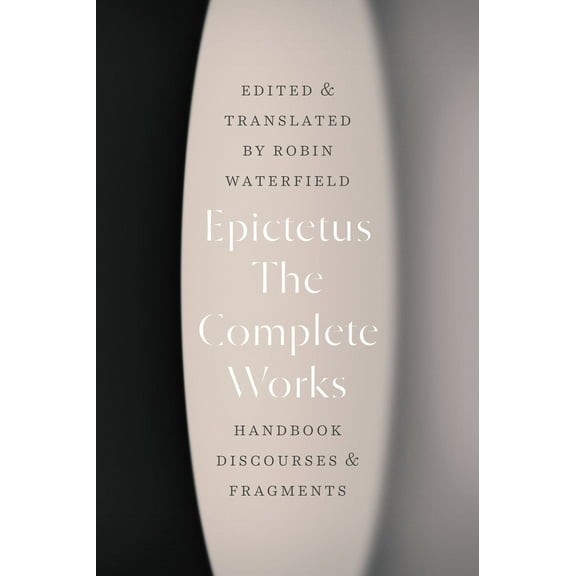 The Complete Works : Handbook, Discourses, and Fragments (Paperback)