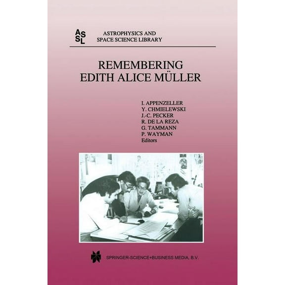 Astrophysics and Space Science Library Remembering Edith Alice MÃ¼ller, Book 222, (Paperback)