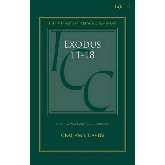 International Critical Commentary Exodus 1-18: A Critical and Exegetical Commentary: Volume 2: Chapters 11-18, (Hardcover)