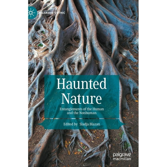 Palgrave Gothic Haunted Nature: Entanglements of the Human and the Nonhuman, (Hardcover)