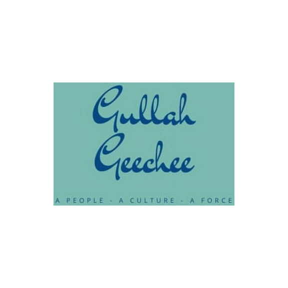 Gullah Geechee: A People A Culture A Force