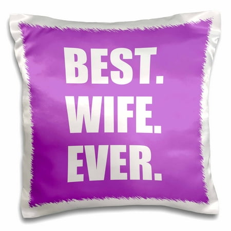 3dRose Purple Best Wife Ever - bold anniversary valentines day gift for her, Pillow Case, 16 by