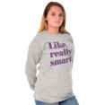 thumbnail image 4 of Like Really Smart Donald Trump Quote Women's Long Sleeve T Shirt Brisco Brands M, 4 of 6