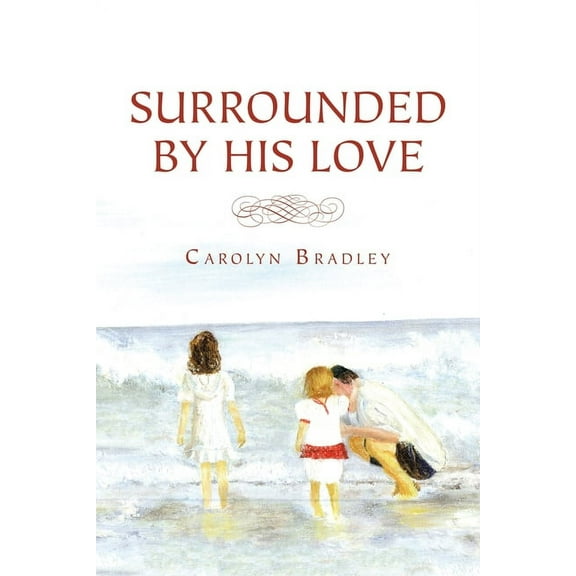 Surrounded By His Love Paperback Carolyn Bradley
