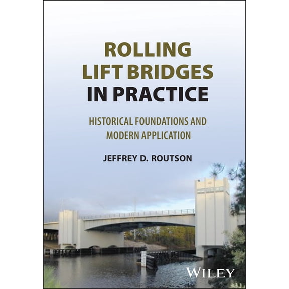 Rolling Lift Bridges in Practice: Historical Foundations and Modern Application, (Hardcover)