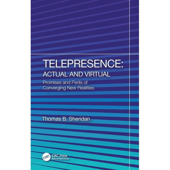 Telepresence: Actual and Virtual: Promises and Perils of Converging New Realities, (Hardcover)