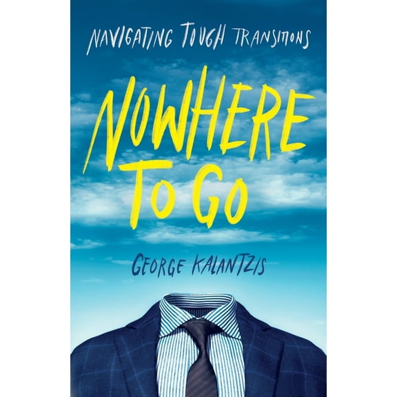 Nowhere to Go: Navigating Tough Transitions, (Paperback)
