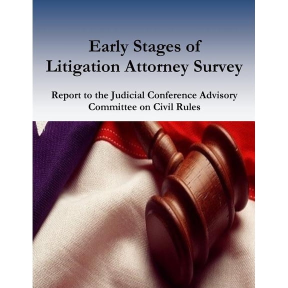 Early Stages of Litigation Attorney Survey Report to the Judicial Conference Advisory Committee on Civil Rules