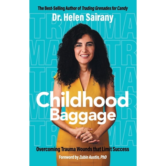 Childhood Baggage: Overcoming Trauma Wounds that Limit Success, (Paperback)