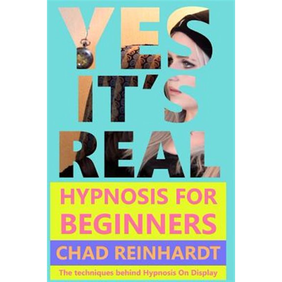 Pre-Owned Yes, It's Real: Hypnosis for Beginners (Paperback) by Chad Reinhardt