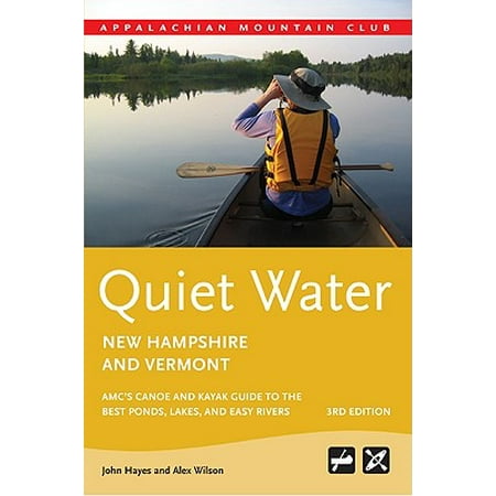 Quiet water new hampshire and vermont : amc's canoe and kayak guide to the best ponds, lakes, and ea: (Best Camping In New Hampshire)