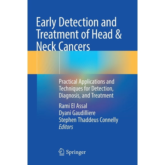 Early Detection and Treatment of Head & Neck Cancers: Practical Applications and Techniques for Detection, Diagnosis, an, (Paperback)