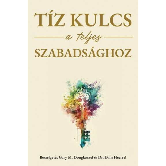 TÃÂz kulcs a teljes szabadsághoz (Hungarian), (Paperback)