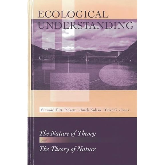 Pre-Owned Ecological Understanding: The Nature of Theory and the Theory of Nature, 9780125547208, 012554720X, Hardcover, 1 edition