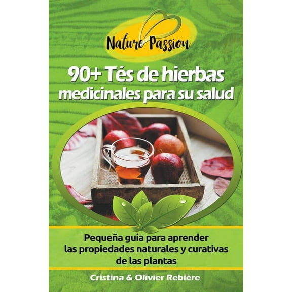 Nature Passion 90  TÃ©s de Hierbas Medicinales para su Salud, (Paperback)