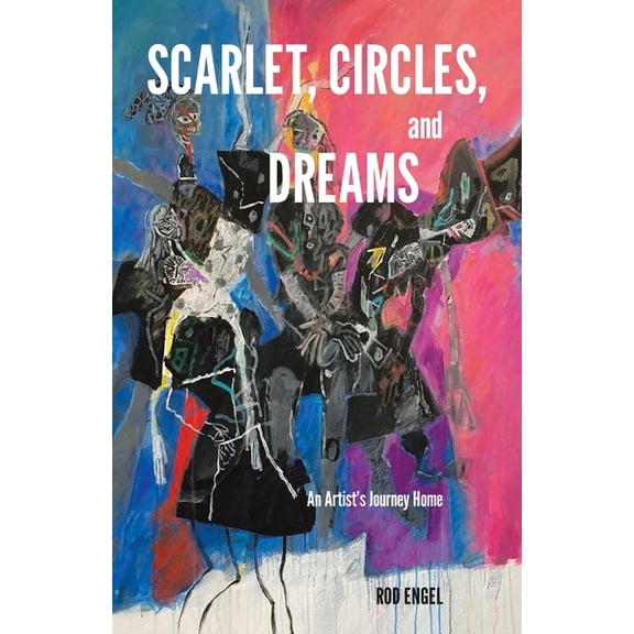 Scarlet, Circles, and Dreams: An Artist's Journey Home, (Paperback)
