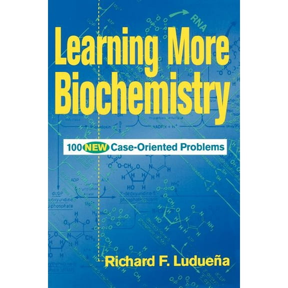 Learning More Biochemistry: 100 New Case-Oriented Problems, (Paperback)