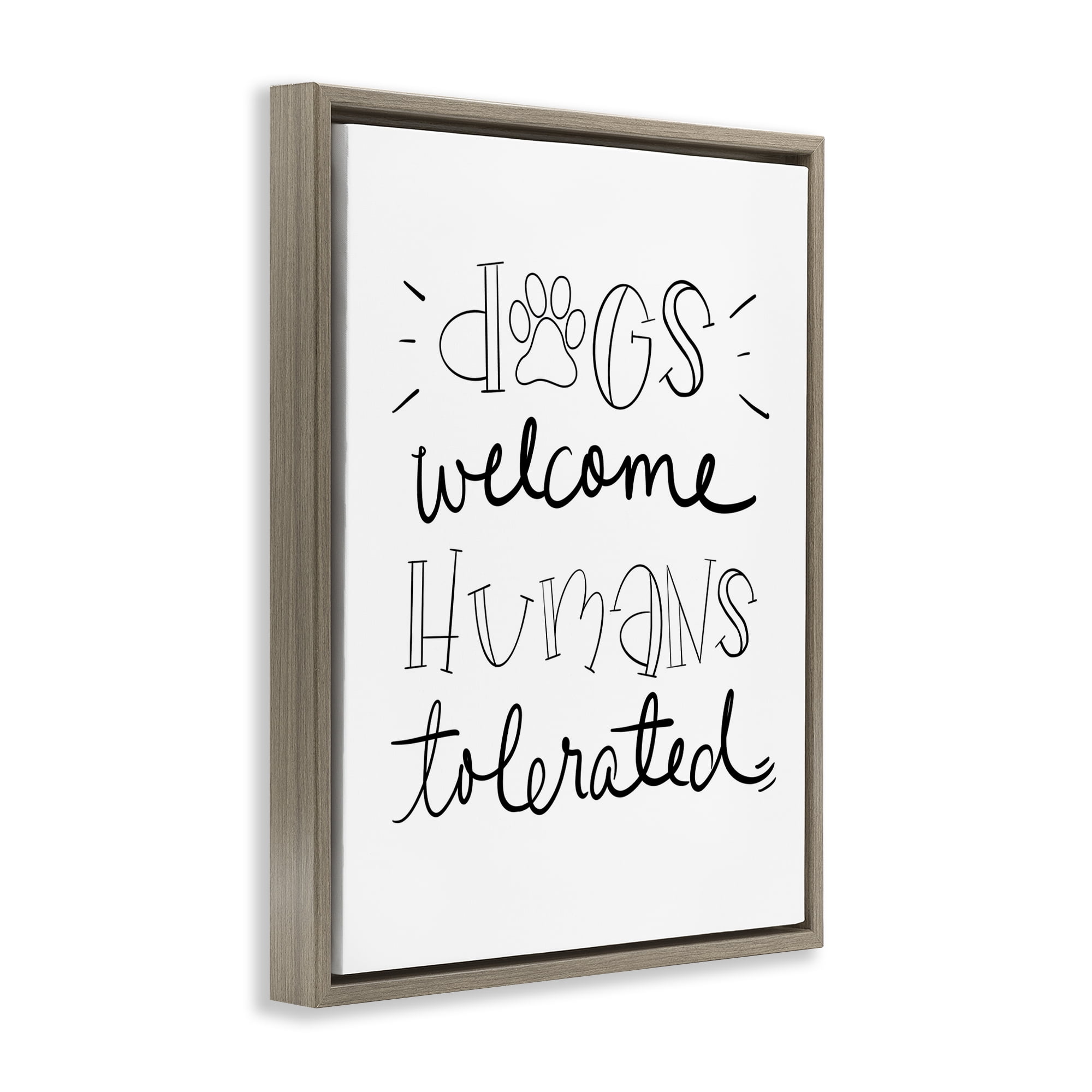 Stupell Industries Dogs Welcome Humans Tolerated Typography Painting Brown Floater Framed Canvas Art Print Wall Art, 25 x 31