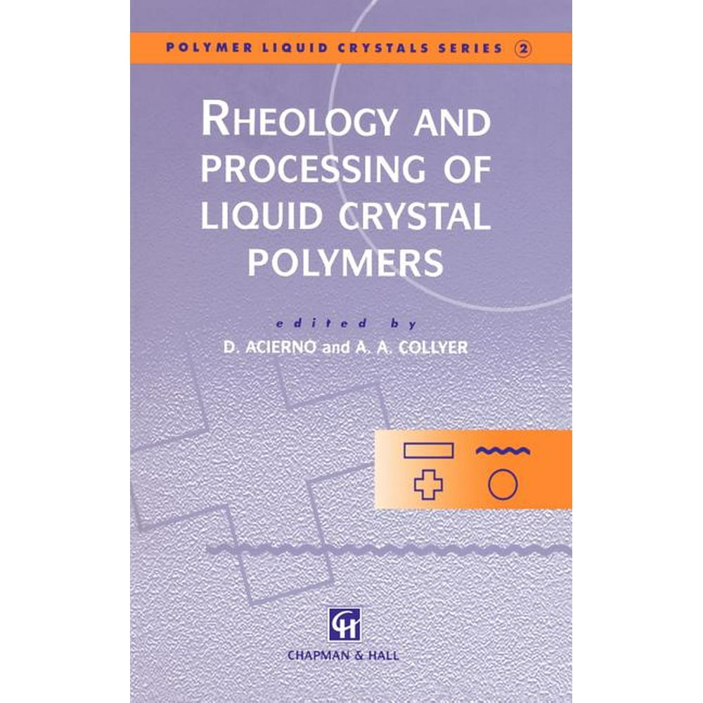 Polymer Liquid Crystals Rheology and Processing of Liquid Crystal