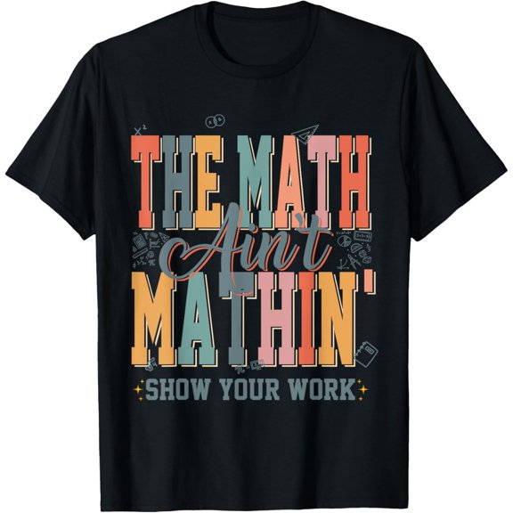 Math Teacher The Math Ain't Mathing Back to School Student Retro T-shirt
