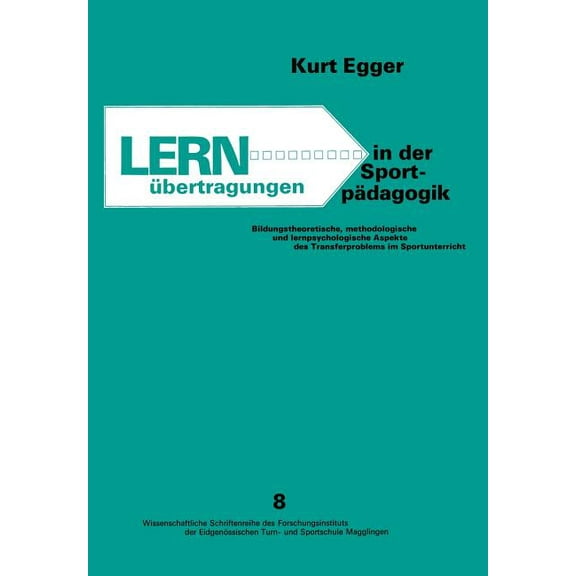 Wissenschaftliche Schriftenreihe Des For Lernübertragungen in Der Sportpädagogik: Bildungstheoretische, Methodologische Und Lernpsychologische Aspekte Des Transf, Book 8, (Paperback)