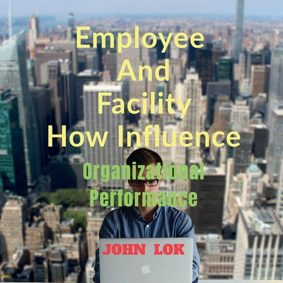 Employee And Facility How Influence, (Paperback)