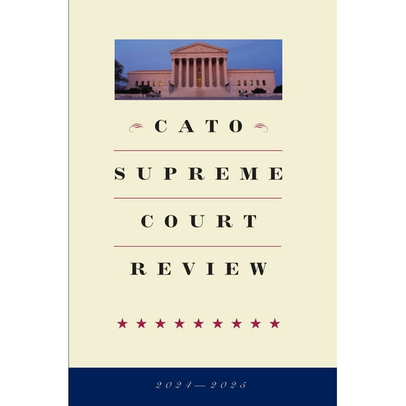 Cato Supreme Court Review 2024-2025, (Paperback)