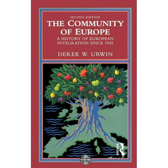 Postwar World The Community of Europe: A History of European Integration Since 1945, (Paperback)