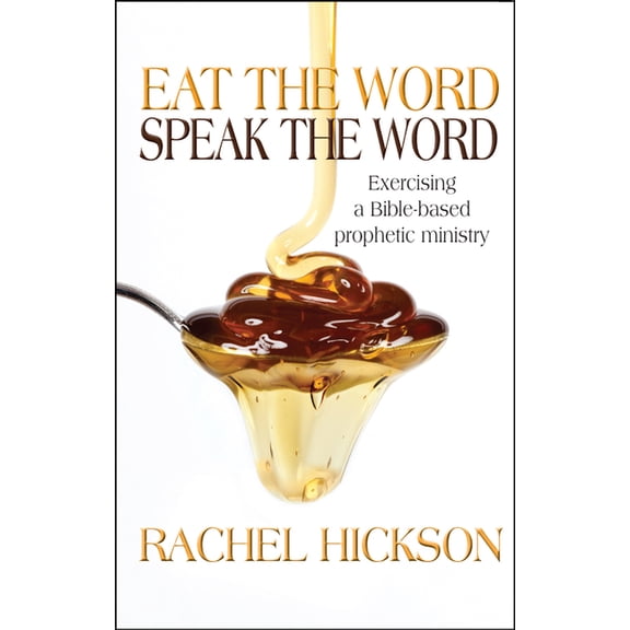 Pre-Owned Eat the Word, Speak the Word: Exercising a Bible-Based Prophetic Ministry (Paperback) 1854249711 9781854249715