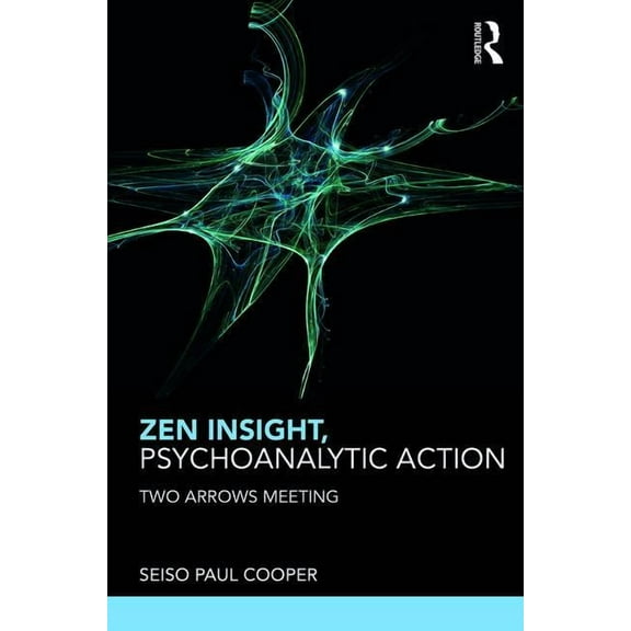 Zen Insight, Psychoanalytic Action: Two Arrows Meeting, (Paperback)