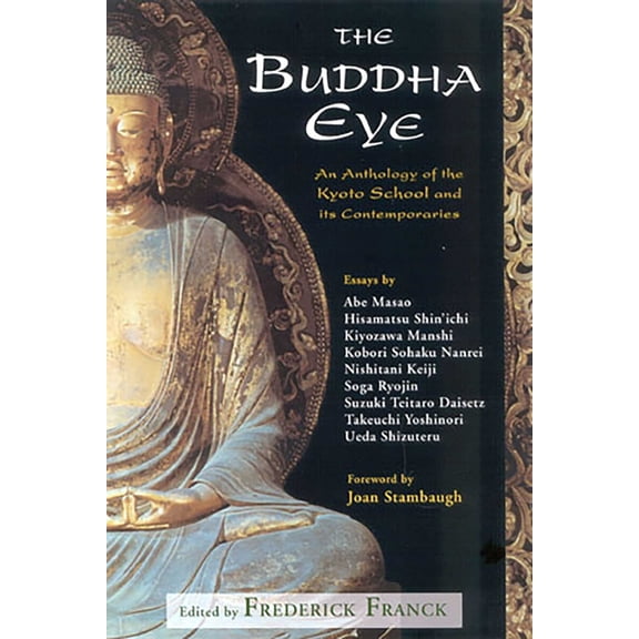 Library of Perennial Philosophy The Buddha Eye: An Anthology of the Kyoto School and It's Comtemporaries, (Paperback)