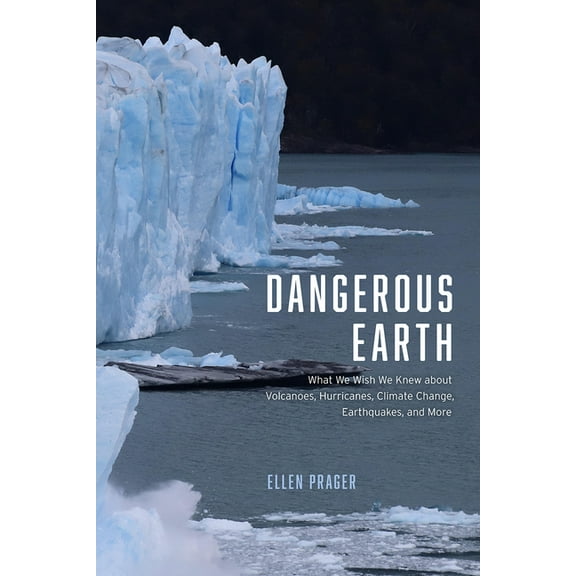 Dangerous Earth: What We Wish We Knew about Volcanoes, Hurricanes, Climate Change, Earthquakes, and More, (Hardcover)