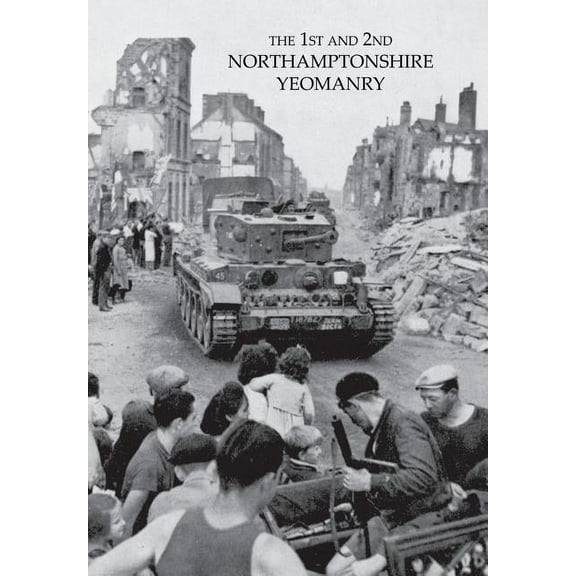 1st AND 2nd NORTHAMPTONSHIRE YEOMANRY 1939-1946 (Paperback) by Anon