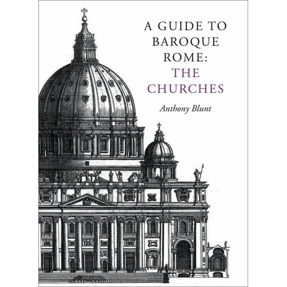 A Guide to Baroque Rome: The Churches, (Paperback)
