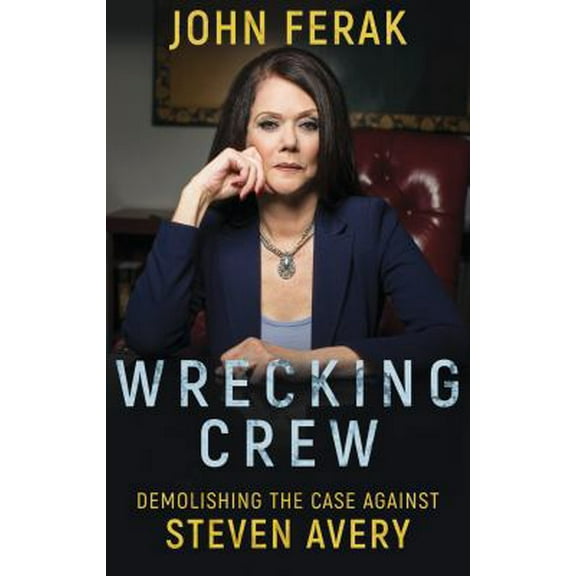 Pre-Owned Wrecking Crew: Demolishing The Case Against Steven Avery (Paperback) 1947290983 9781947290983