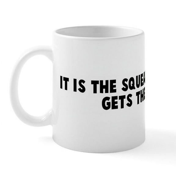 CafePress - It Is The Squeaky Wheel That Mug - 11 oz Ceramic Mug - Novelty Coffee Tea Cup