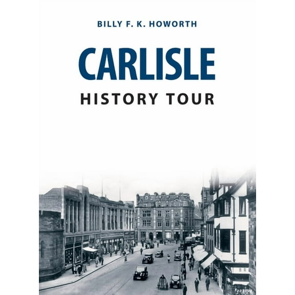 History Tour: Carlisle History Tour (Paperback)